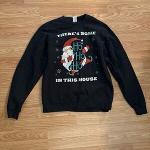 Black Christmas Sweatshirt "There's Some Ho Ho Ho In This House"